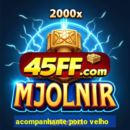 acompanhante porto velho